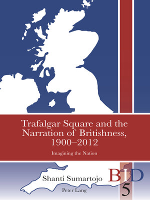 cover image of Trafalgar Square and the Narration of Britishness, 1900-2012